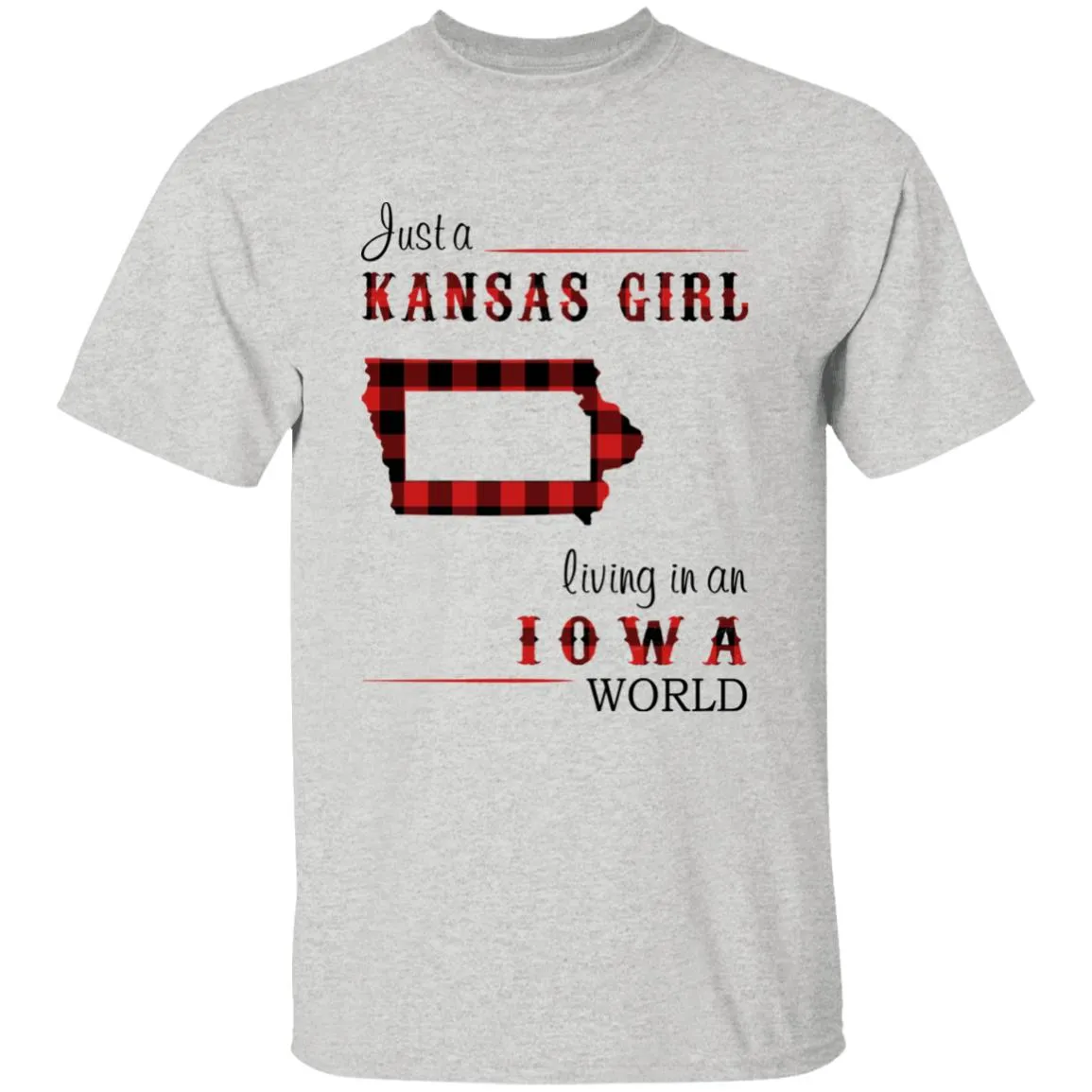 Just A Kansas Girl Living In An Iowa World T-shirt