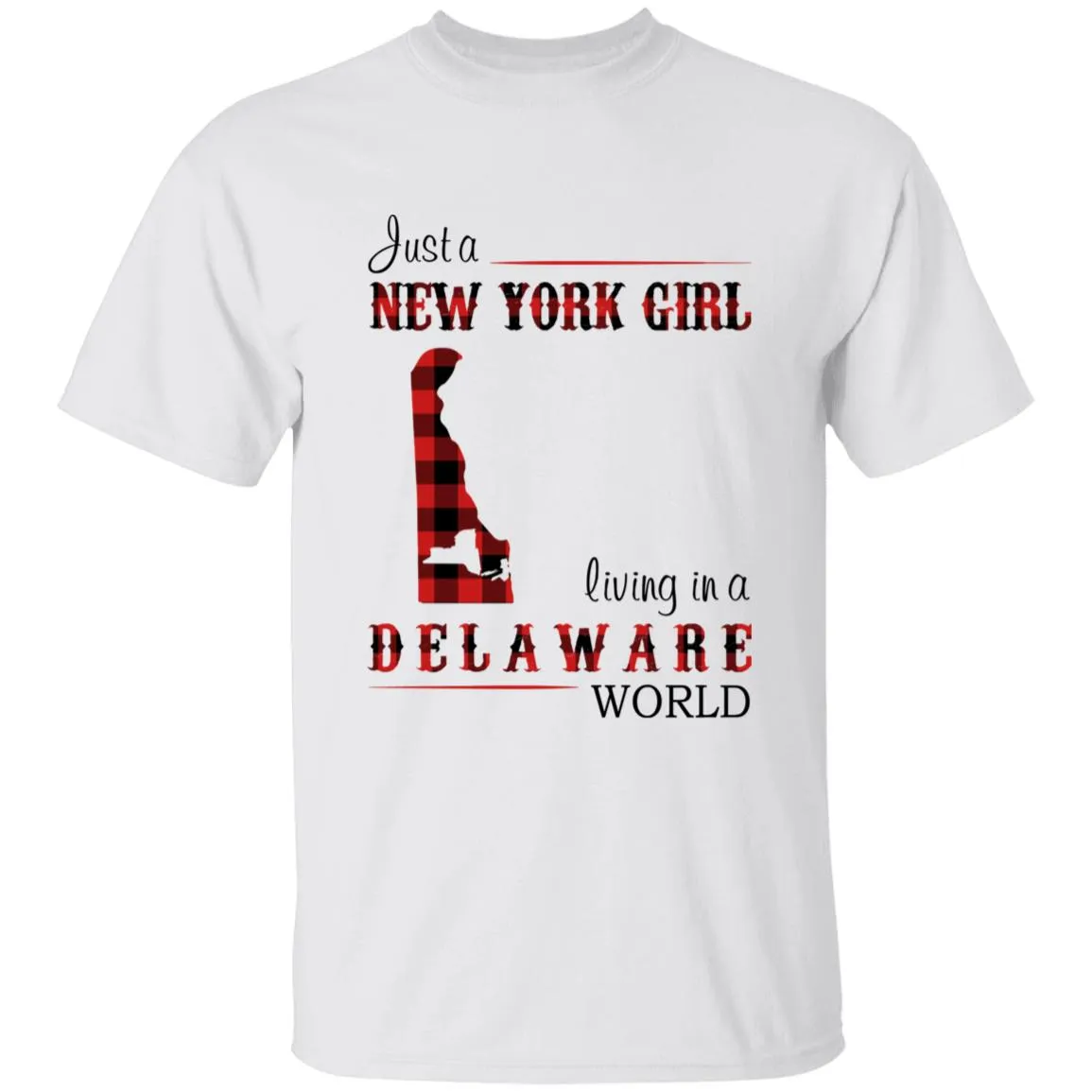 Just A New York Girl Living In A Delaware World T-shirt