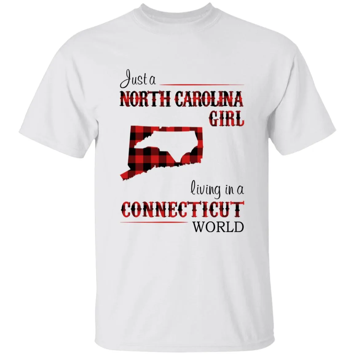 Just A North Carolina Girl Living In A Connecticut World T-shirt