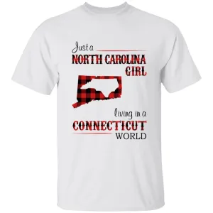 Just A North Carolina Girl Living In A Connecticut World T-shirt