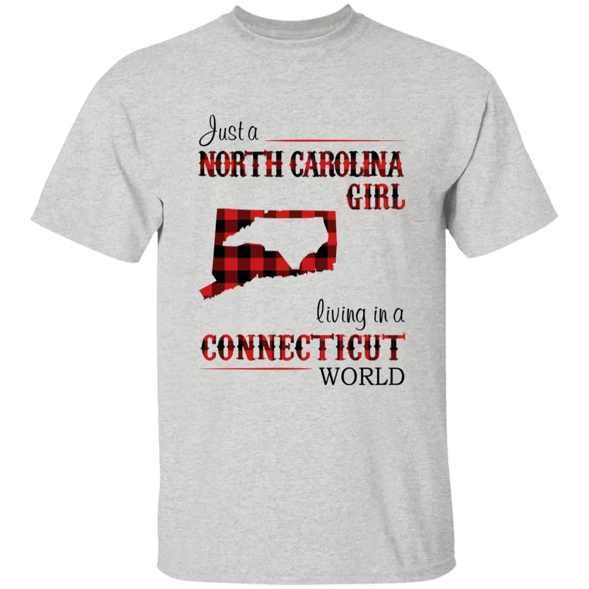 Just A North Carolina Girl Living In A Connecticut World T-shirt
