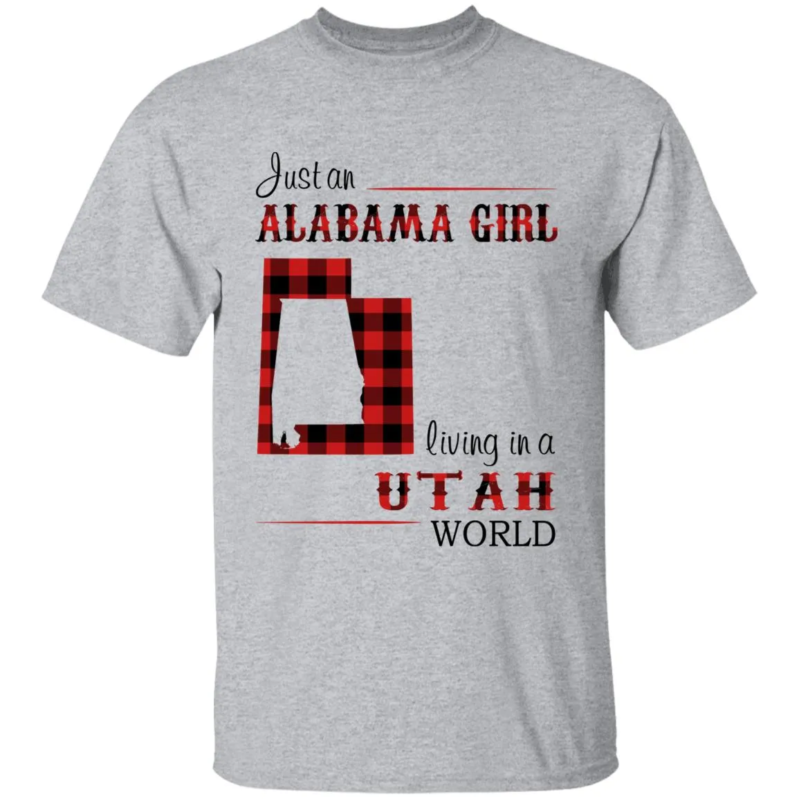 Just An Alabama Girl Living In A Utah World T-shirt