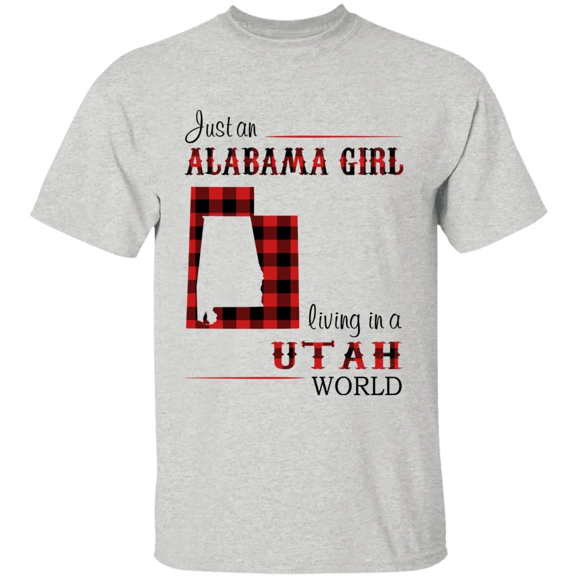 Just An Alabama Girl Living In A Utah World T-shirt