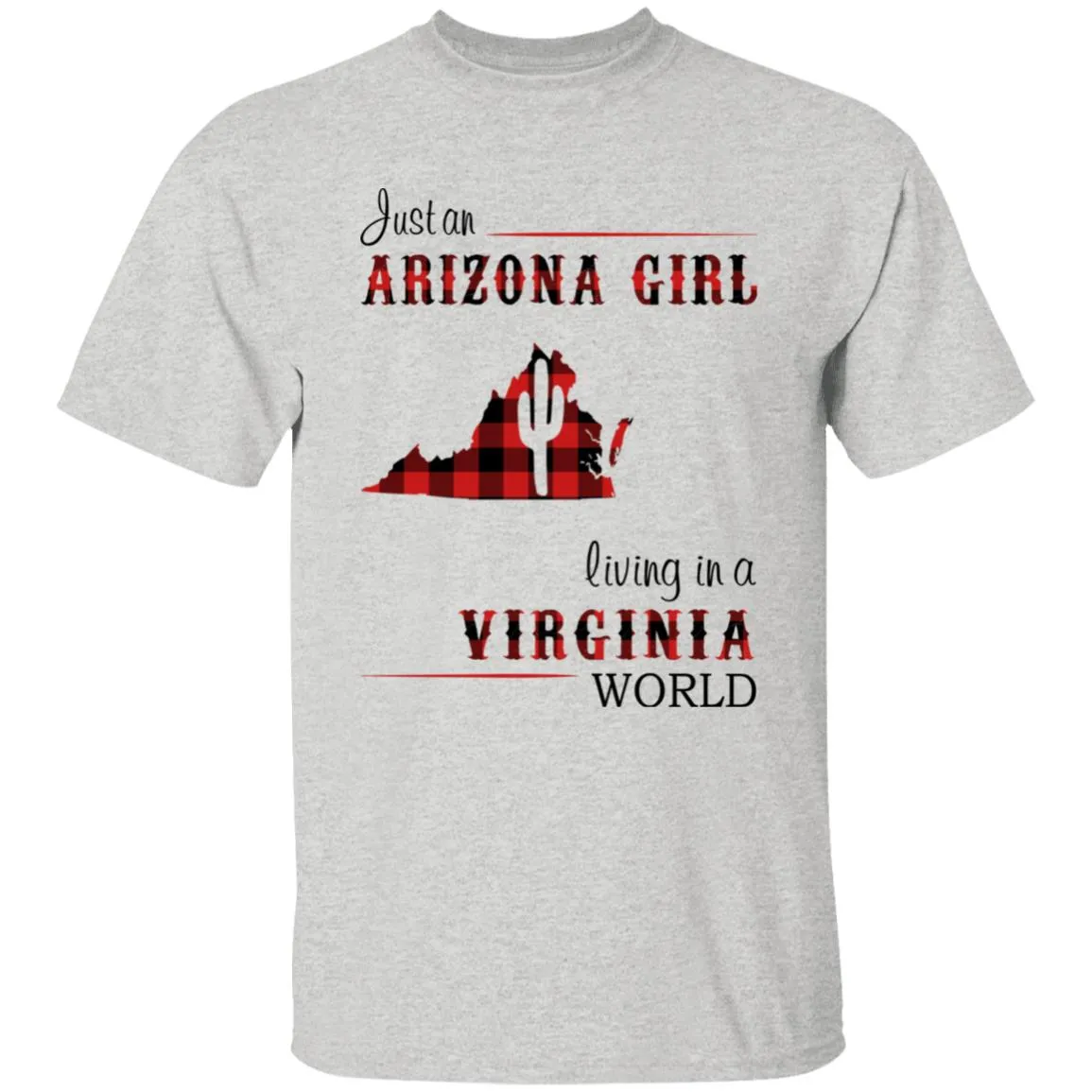 Just An Arizona Girl Living In A Virginia World T-shirt