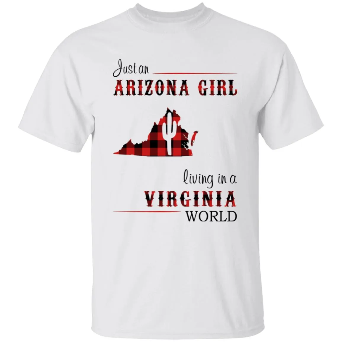 Just An Arizona Girl Living In A Virginia World T-shirt