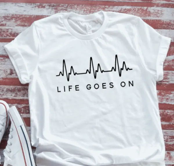 Life Goes On,  White Short Sleeve T-shirt