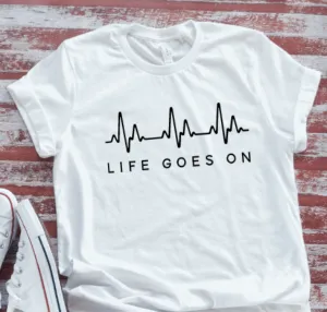 Life Goes On,  White Short Sleeve T-shirt