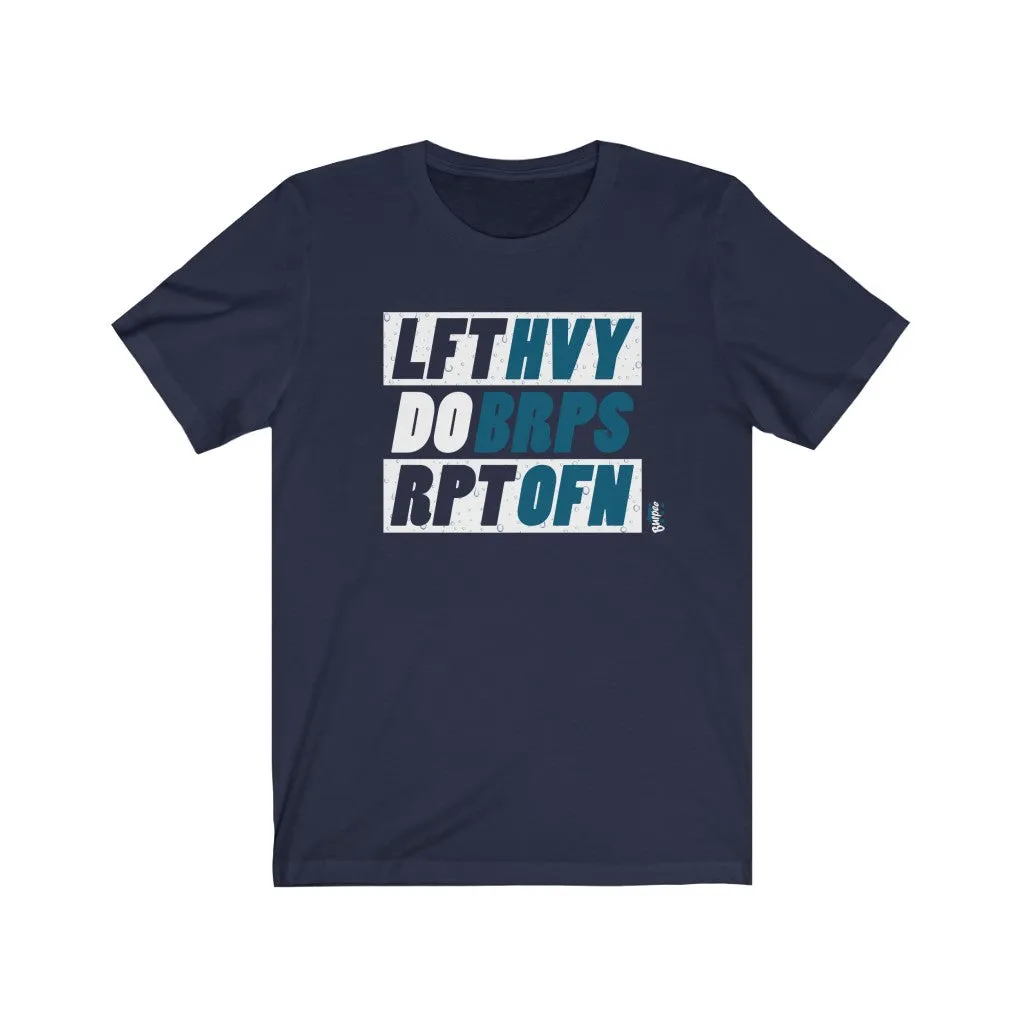 Lift Heavy Do Burpees Repeat Often - Mens and Womens Workout T Shirt