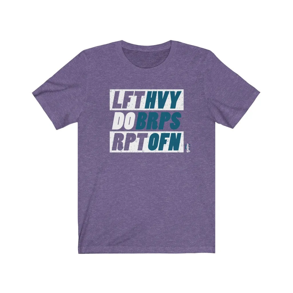 Lift Heavy Do Burpees Repeat Often - Mens and Womens Workout T Shirt
