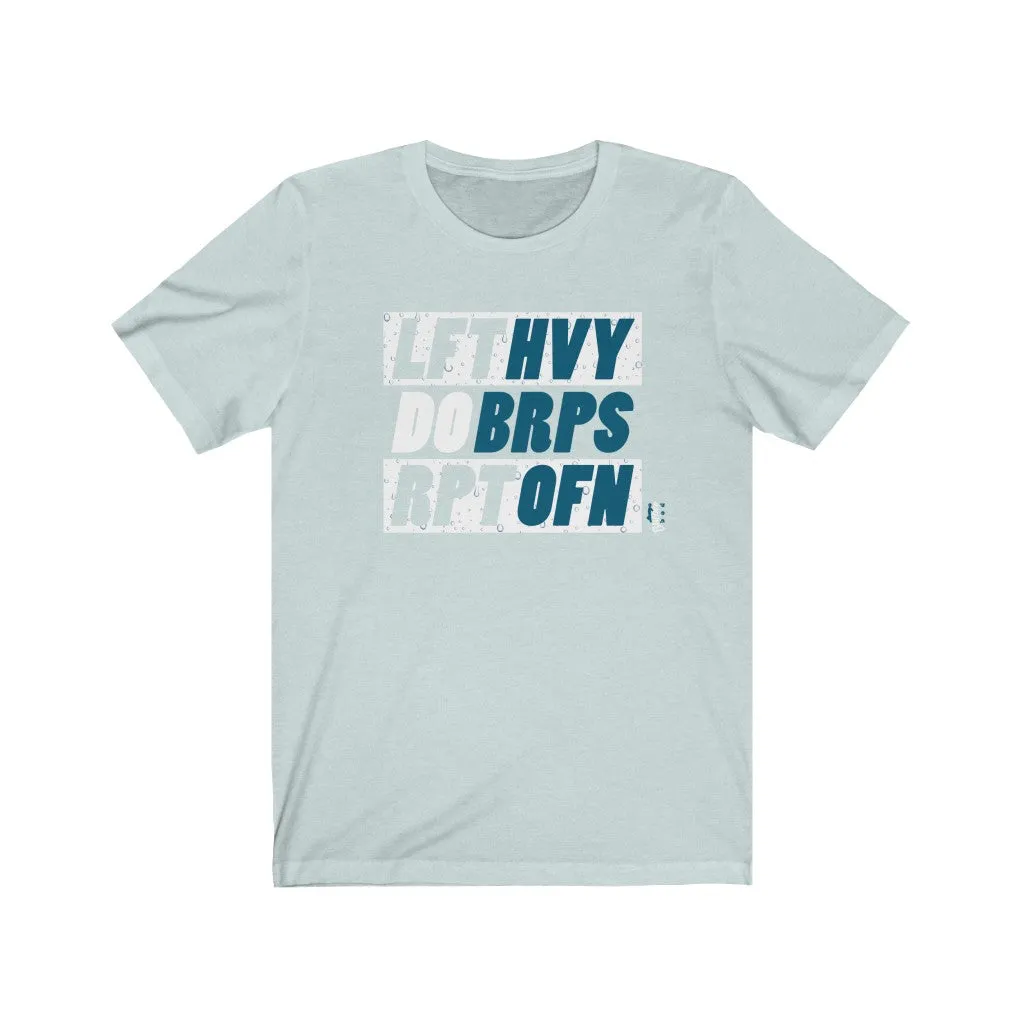 Lift Heavy Do Burpees Repeat Often - Mens and Womens Workout T Shirt