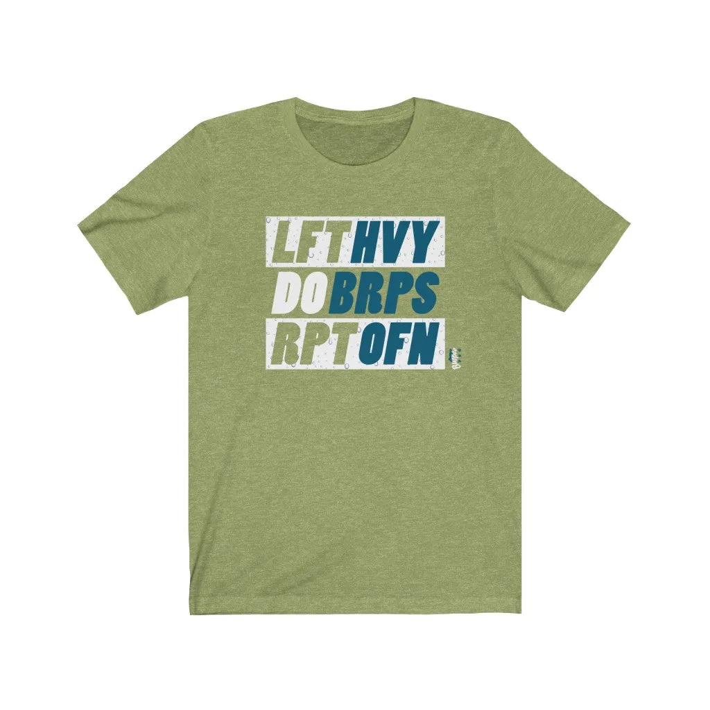 Lift Heavy Do Burpees Repeat Often - Mens and Womens Workout T Shirt