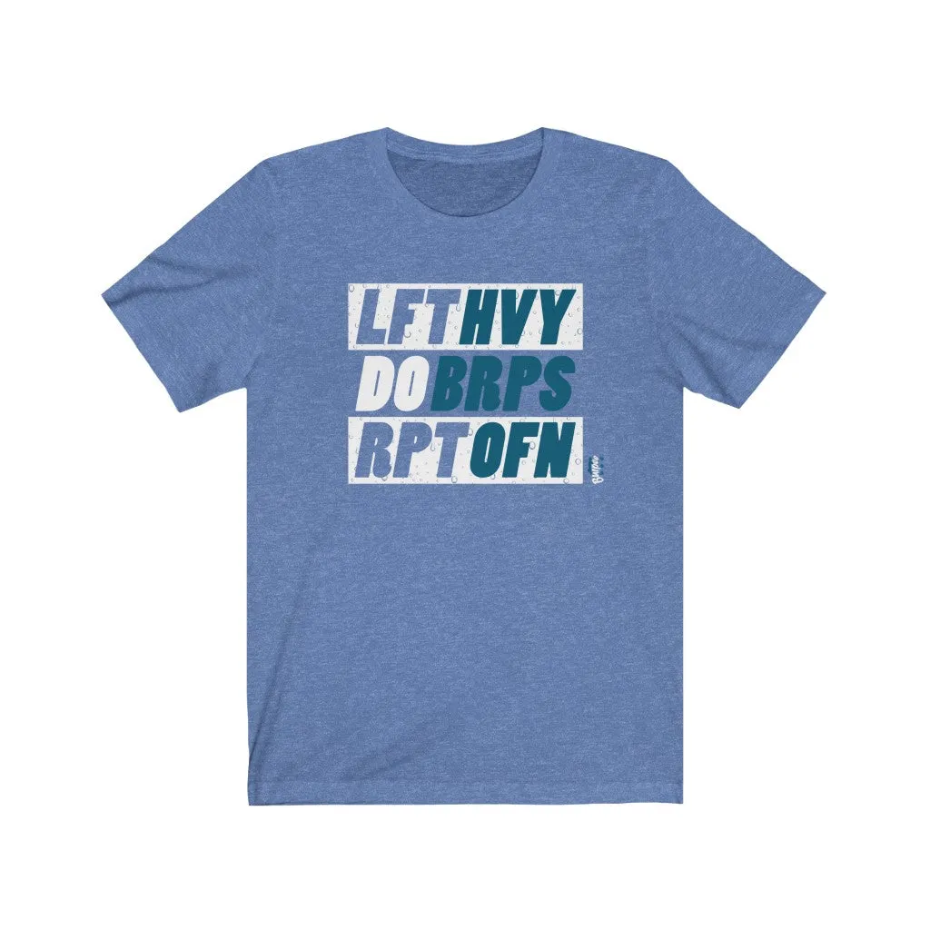 Lift Heavy Do Burpees Repeat Often - Mens and Womens Workout T Shirt