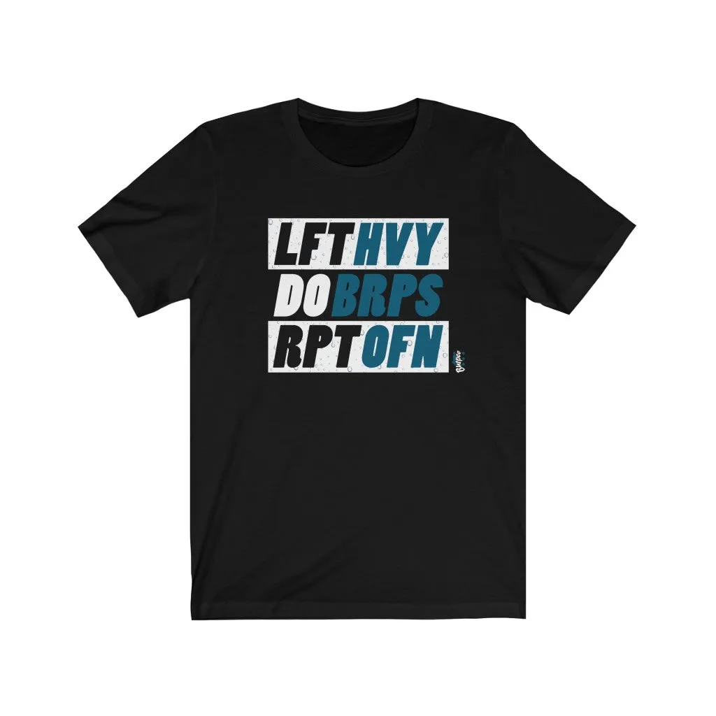 Lift Heavy Do Burpees Repeat Often - Mens and Womens Workout T Shirt