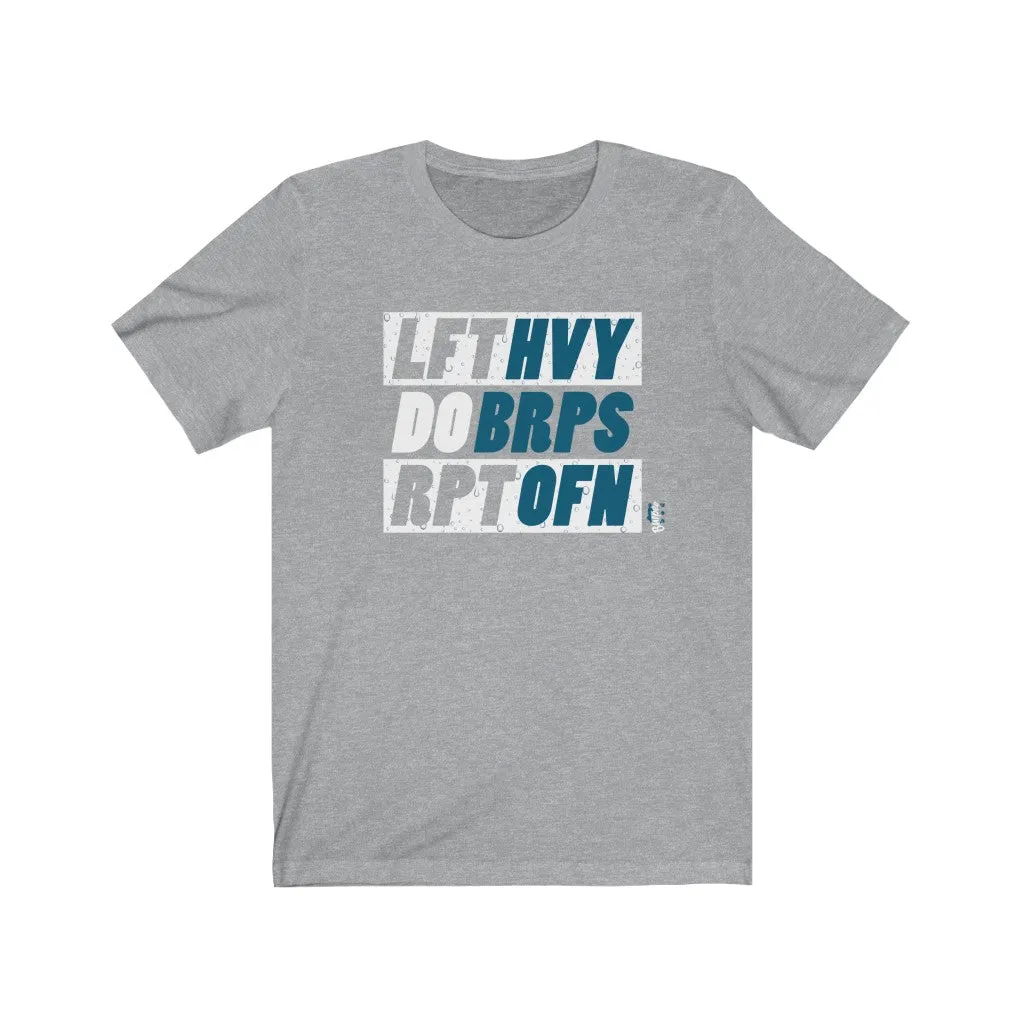 Lift Heavy Do Burpees Repeat Often - Mens and Womens Workout T Shirt
