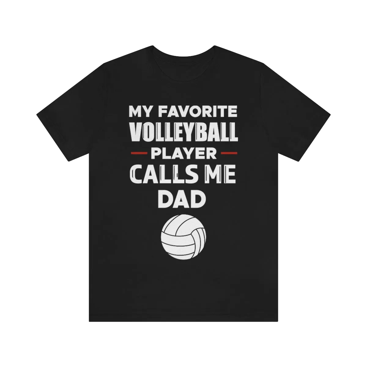 Men's Tee - My Favorite Volleyball Player Calls Me Dad