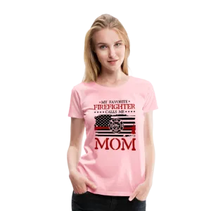 My Favorite Firefighter Calls Me Mom Women’s Premium T-Shirt (CK3702)