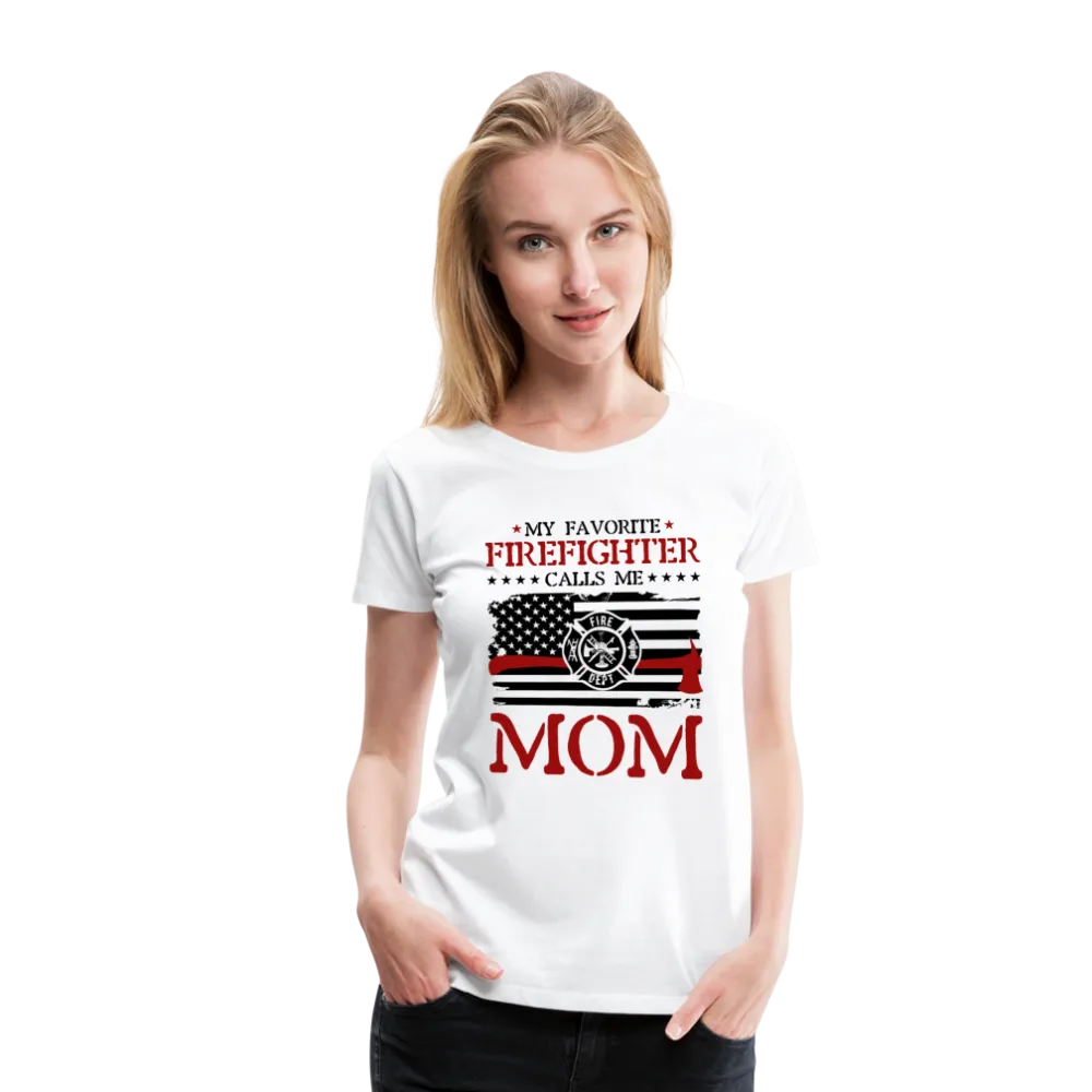 My Favorite Firefighter Calls Me Mom Women’s Premium T-Shirt (CK3702)
