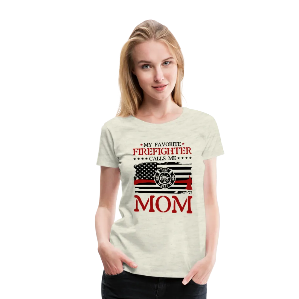 My Favorite Firefighter Calls Me Mom Women’s Premium T-Shirt (CK3702)