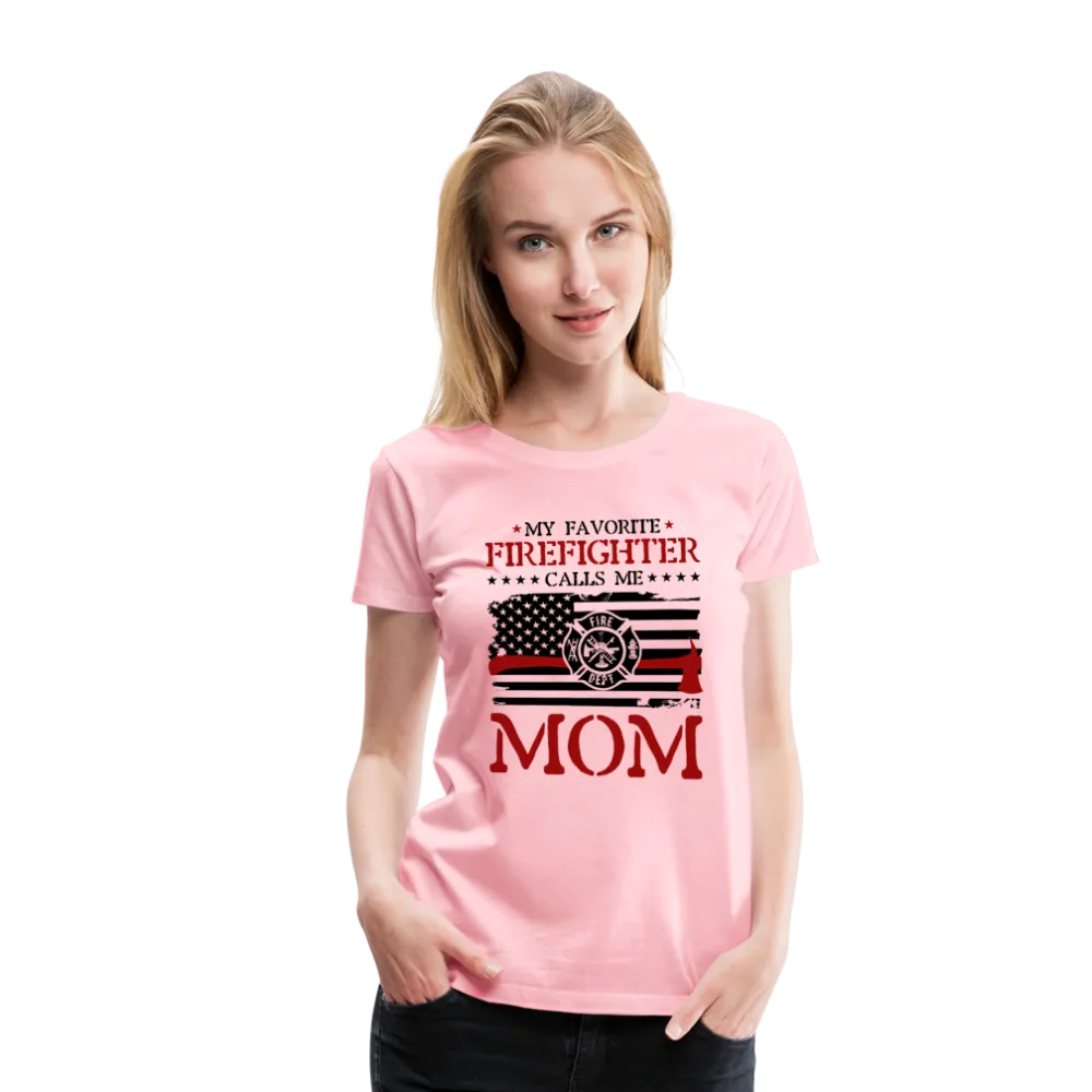 My Favorite Firefighter Calls Me Mom Women’s Premium T-Shirt (CK3702)