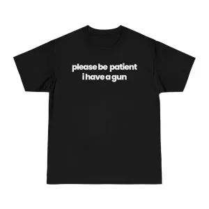 Please Be Patient v1 T-shirt