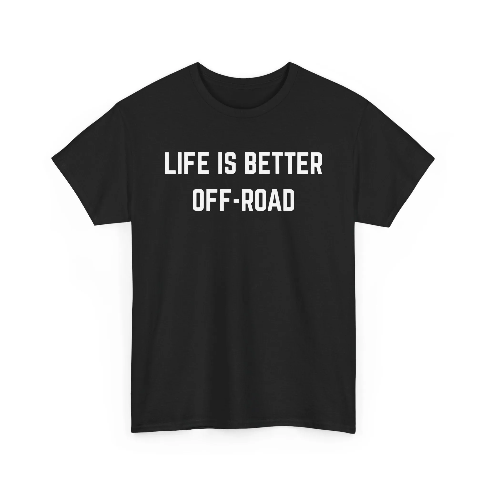 "Life is Better Off-road" Heavy Cotton Tee