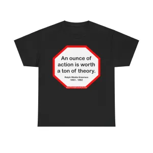 s2t- An ounce of action is worth a ton of theory.  -  Ralph Waldo Emerson  1803 - 1882 - blkshrt