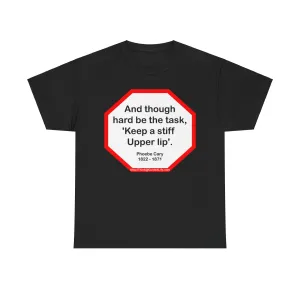 s2t- And though hard be the task, 'Keep a stiff upper lip'.  -  Phoebe Cary  1822 - 1871 - blkshrt