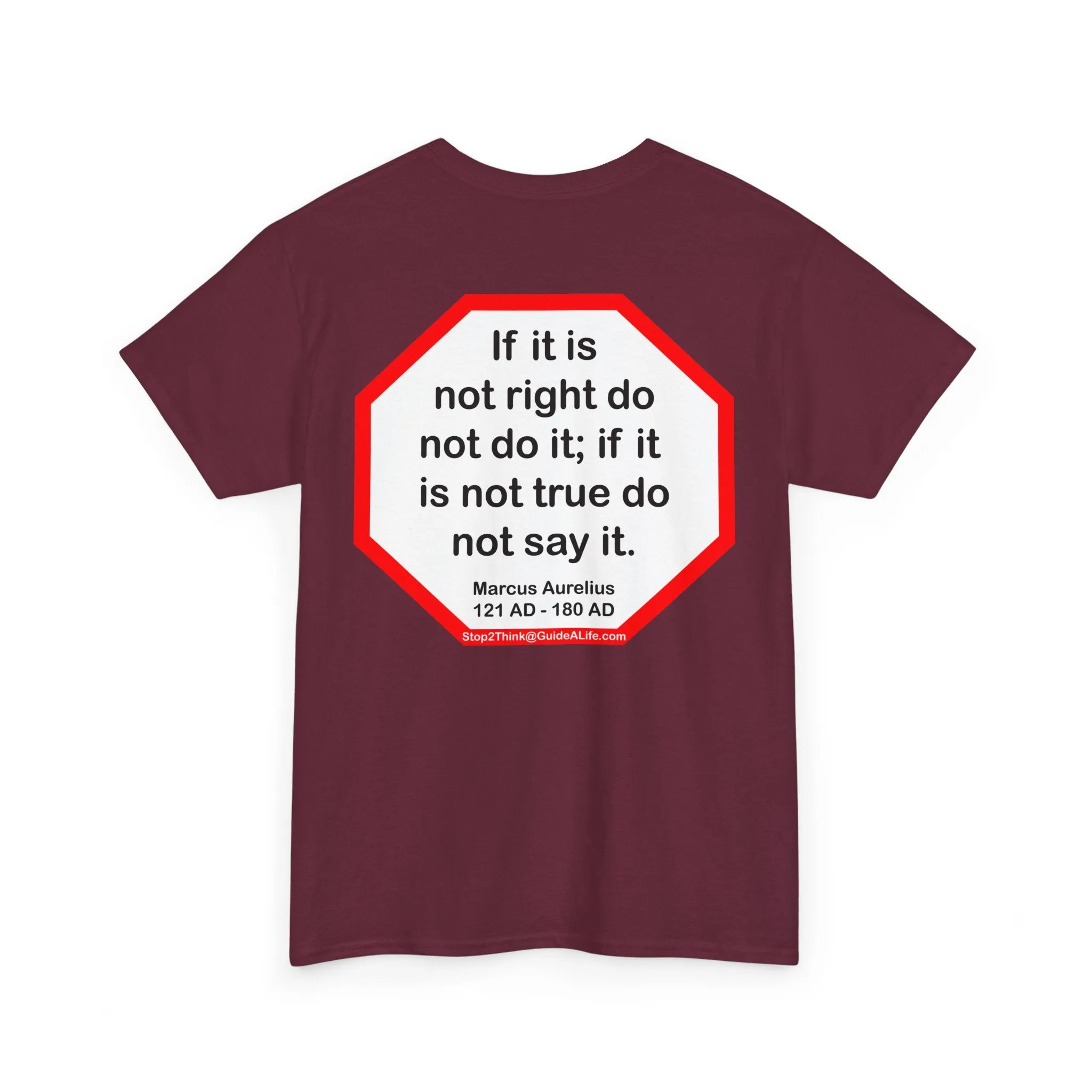 S2T- If it is not right do not do it; if it is not true do not say it.  -  Marcus Aurelius  121 AD - 180 AD