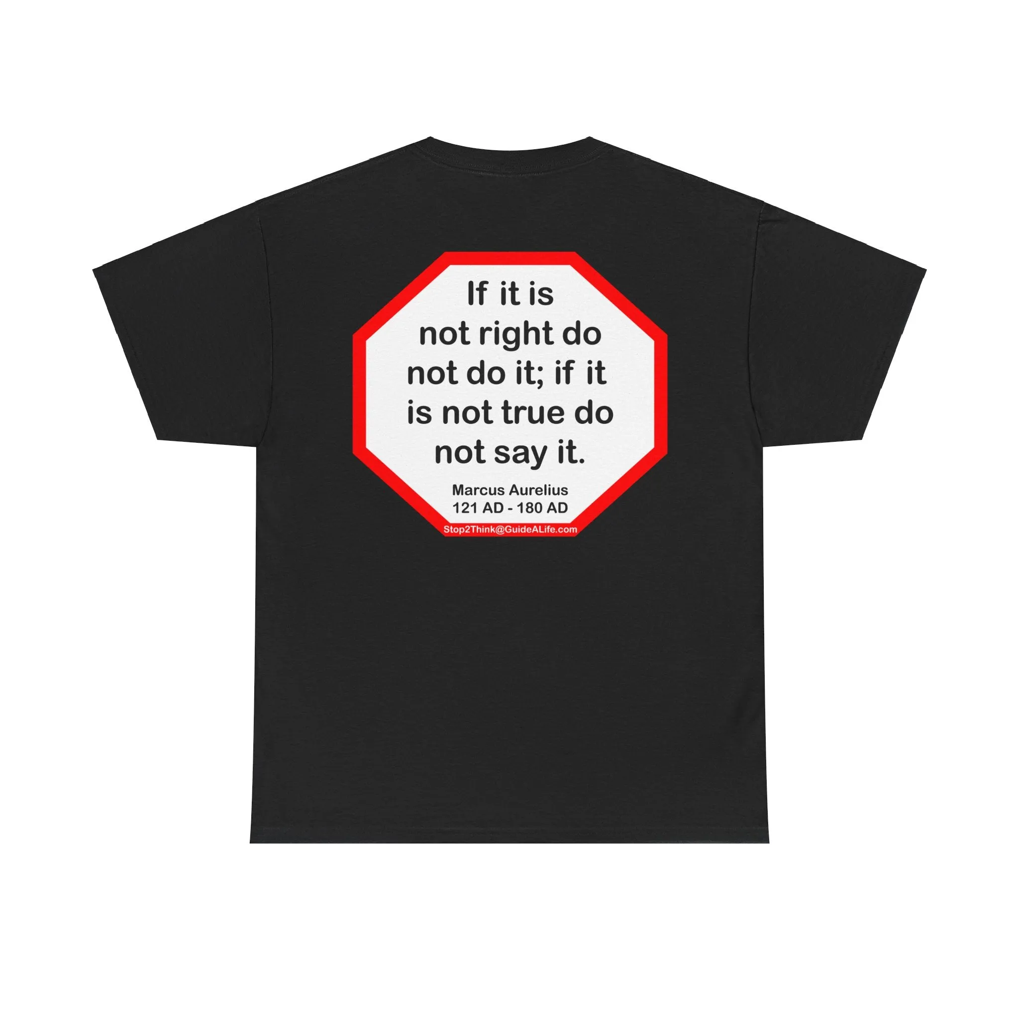 S2T- If it is not right do not do it; if it is not true do not say it.  -  Marcus Aurelius  121 AD - 180 AD