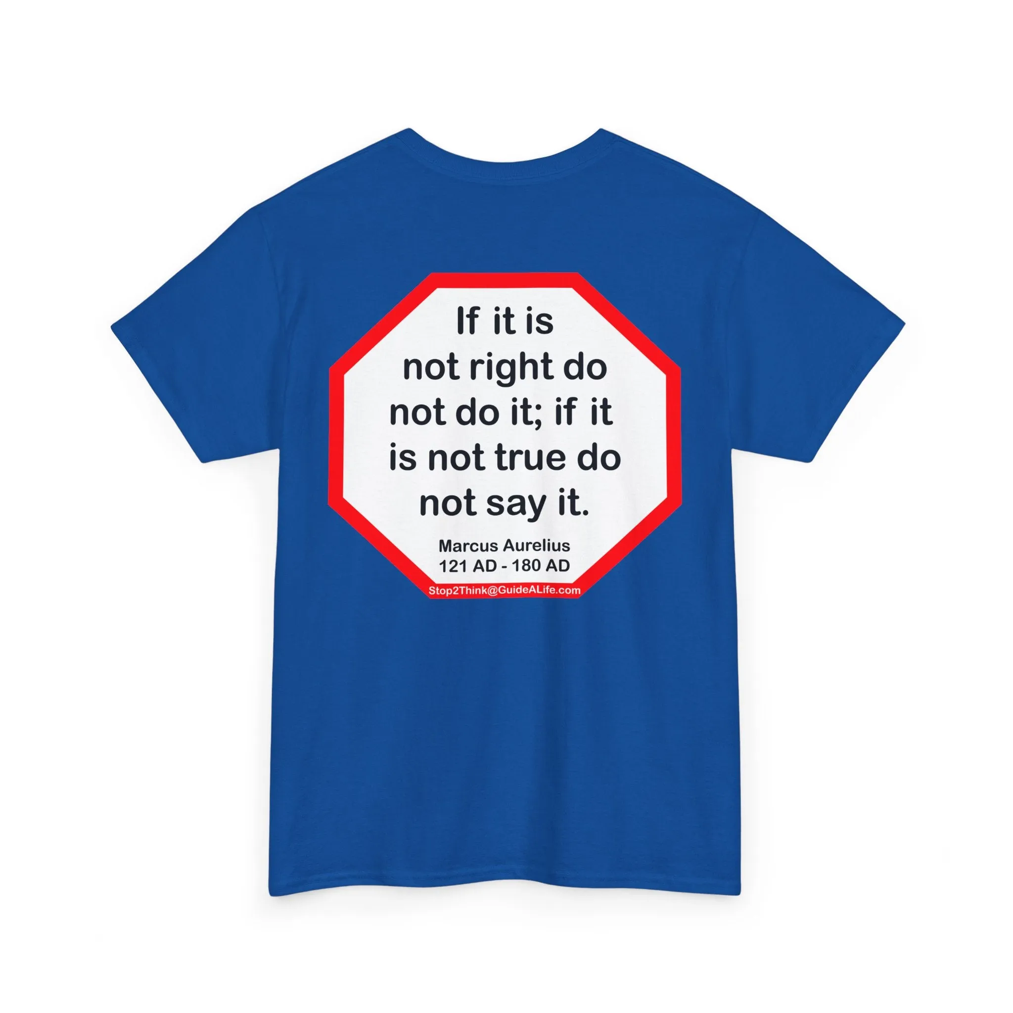 S2T- If it is not right do not do it; if it is not true do not say it.  -  Marcus Aurelius  121 AD - 180 AD