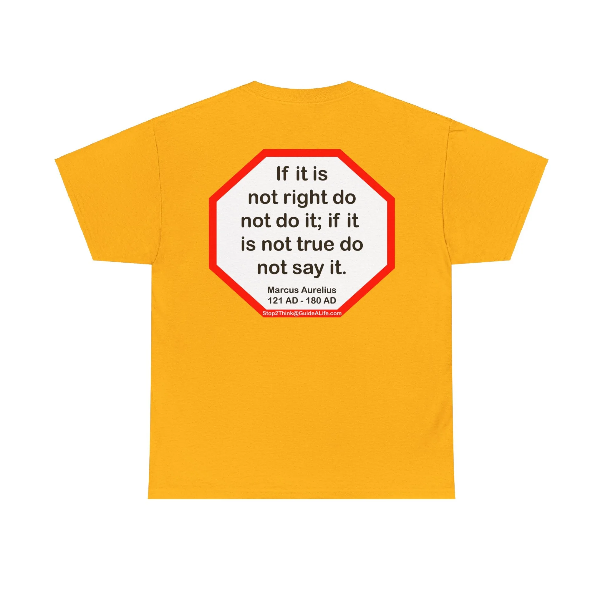 S2T- If it is not right do not do it; if it is not true do not say it.  -  Marcus Aurelius  121 AD - 180 AD