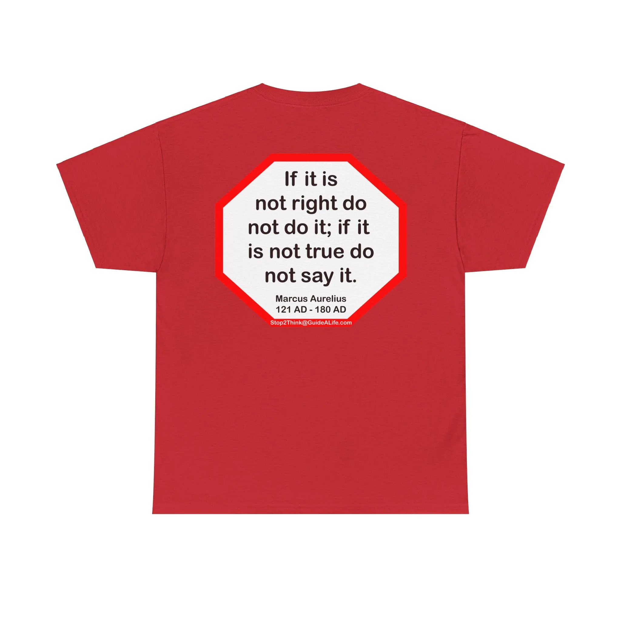 S2T- If it is not right do not do it; if it is not true do not say it.  -  Marcus Aurelius  121 AD - 180 AD