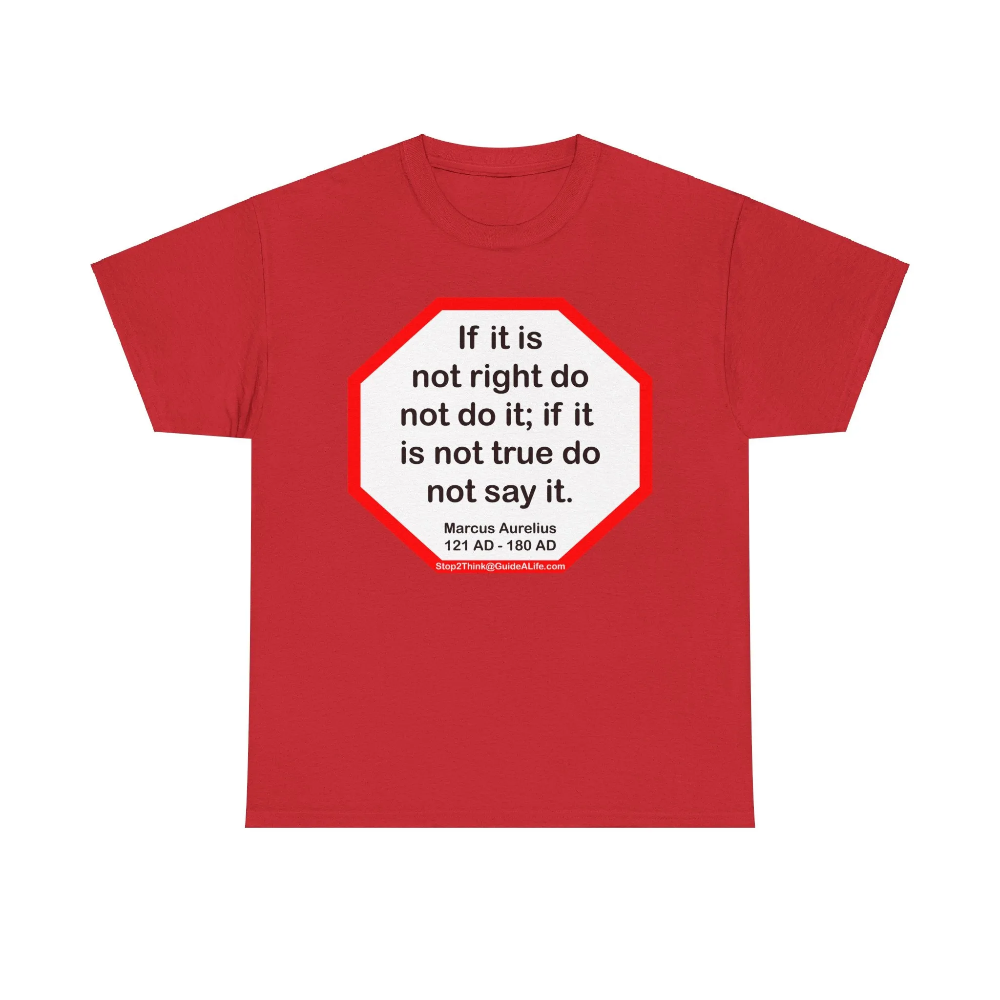 S2T- If it is not right do not do it; if it is not true do not say it.  -  Marcus Aurelius  121 AD - 180 AD