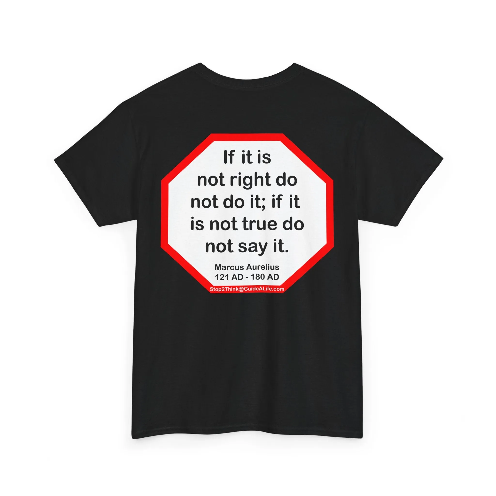 S2T- If it is not right do not do it; if it is not true do not say it.  -  Marcus Aurelius  121 AD - 180 AD