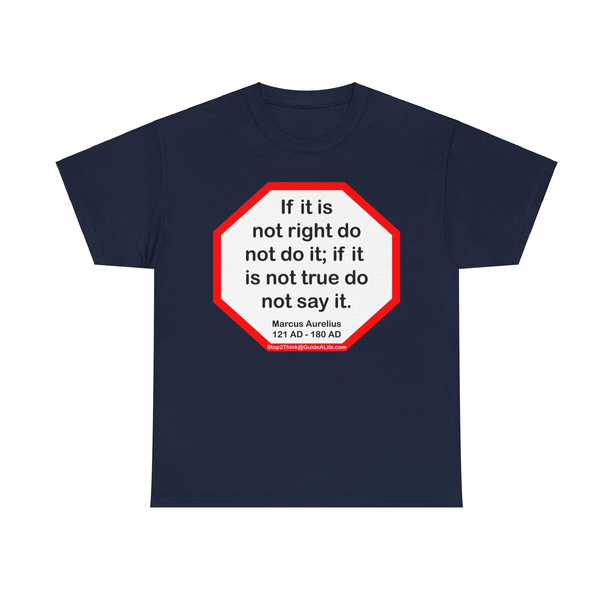 S2T- If it is not right do not do it; if it is not true do not say it.  -  Marcus Aurelius  121 AD - 180 AD