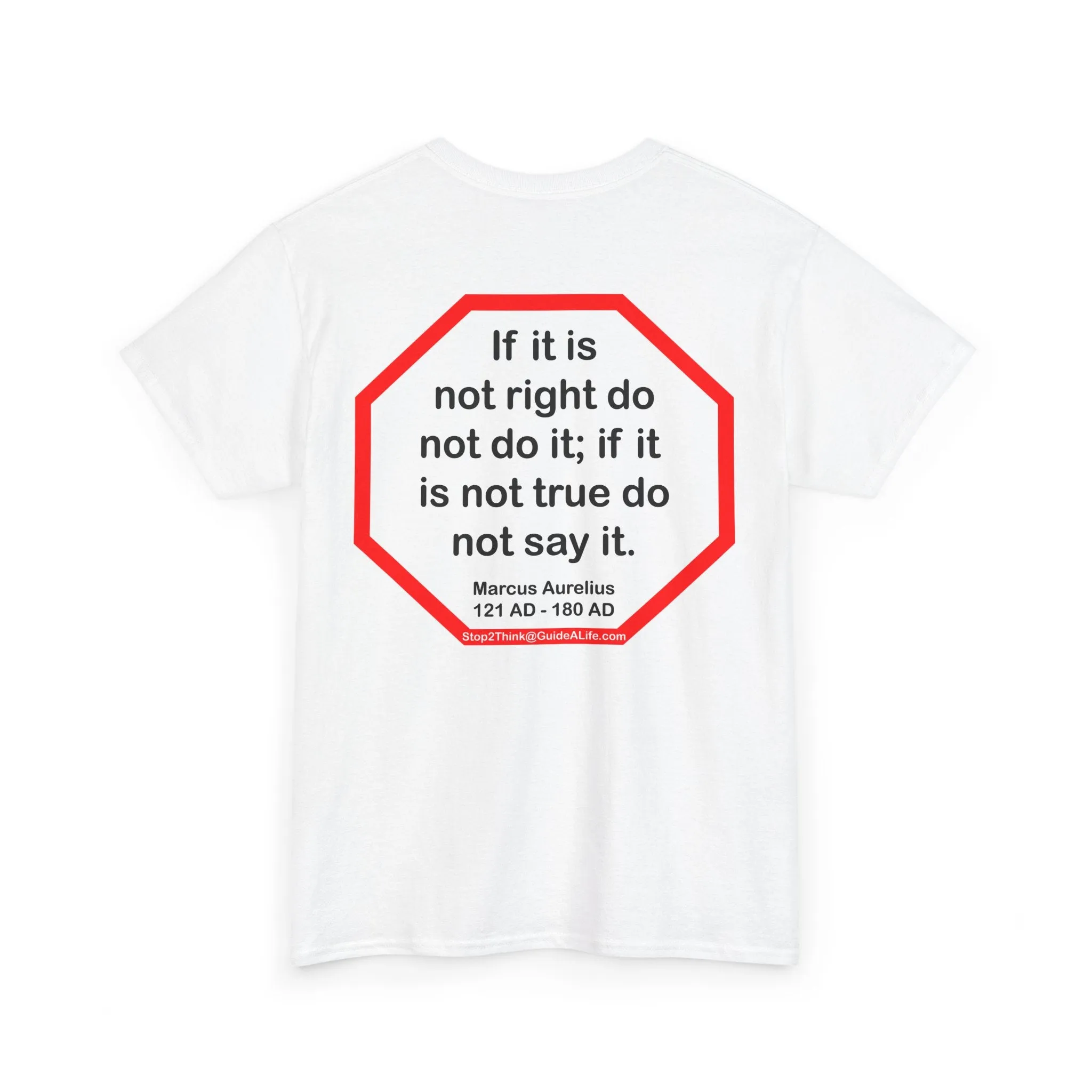 S2T- If it is not right do not do it; if it is not true do not say it.  -  Marcus Aurelius  121 AD - 180 AD