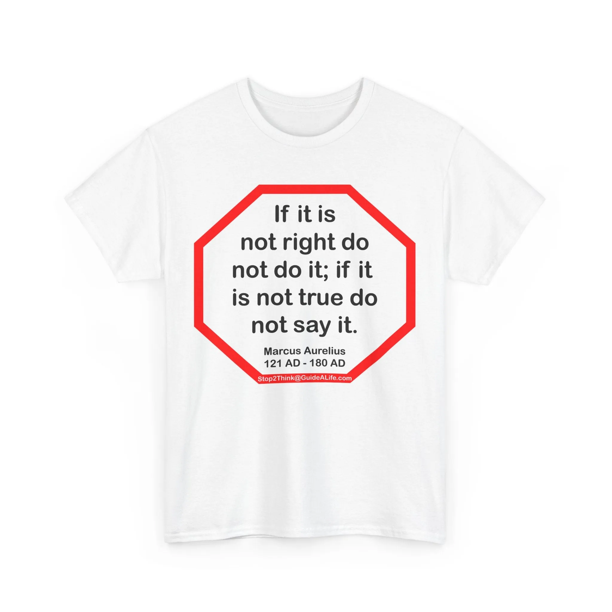 S2T- If it is not right do not do it; if it is not true do not say it.  -  Marcus Aurelius  121 AD - 180 AD