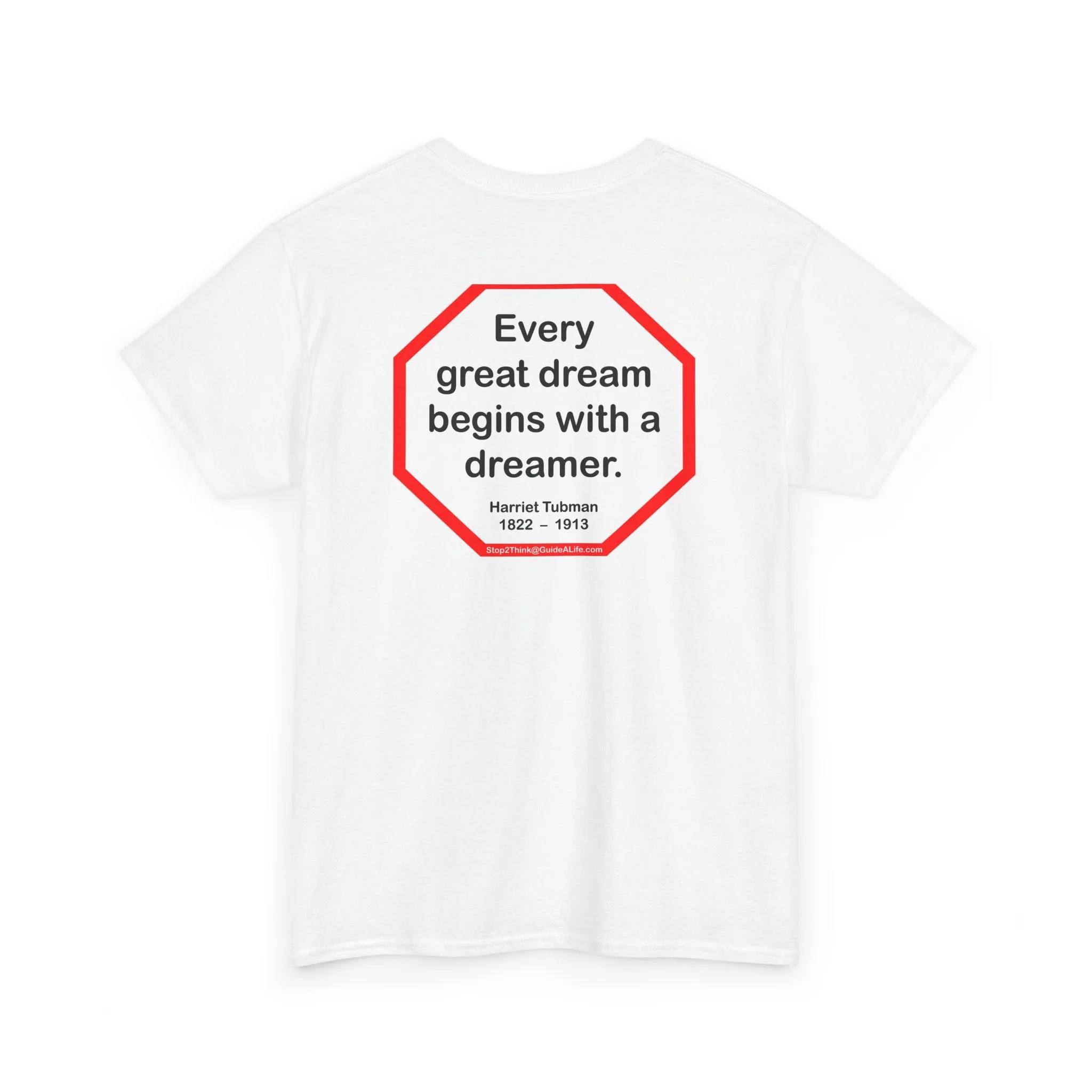 S2TBQM- Every great dream begins with a dreamer.  -  Harriet Tubman  1822  –  1913 - blk shrt