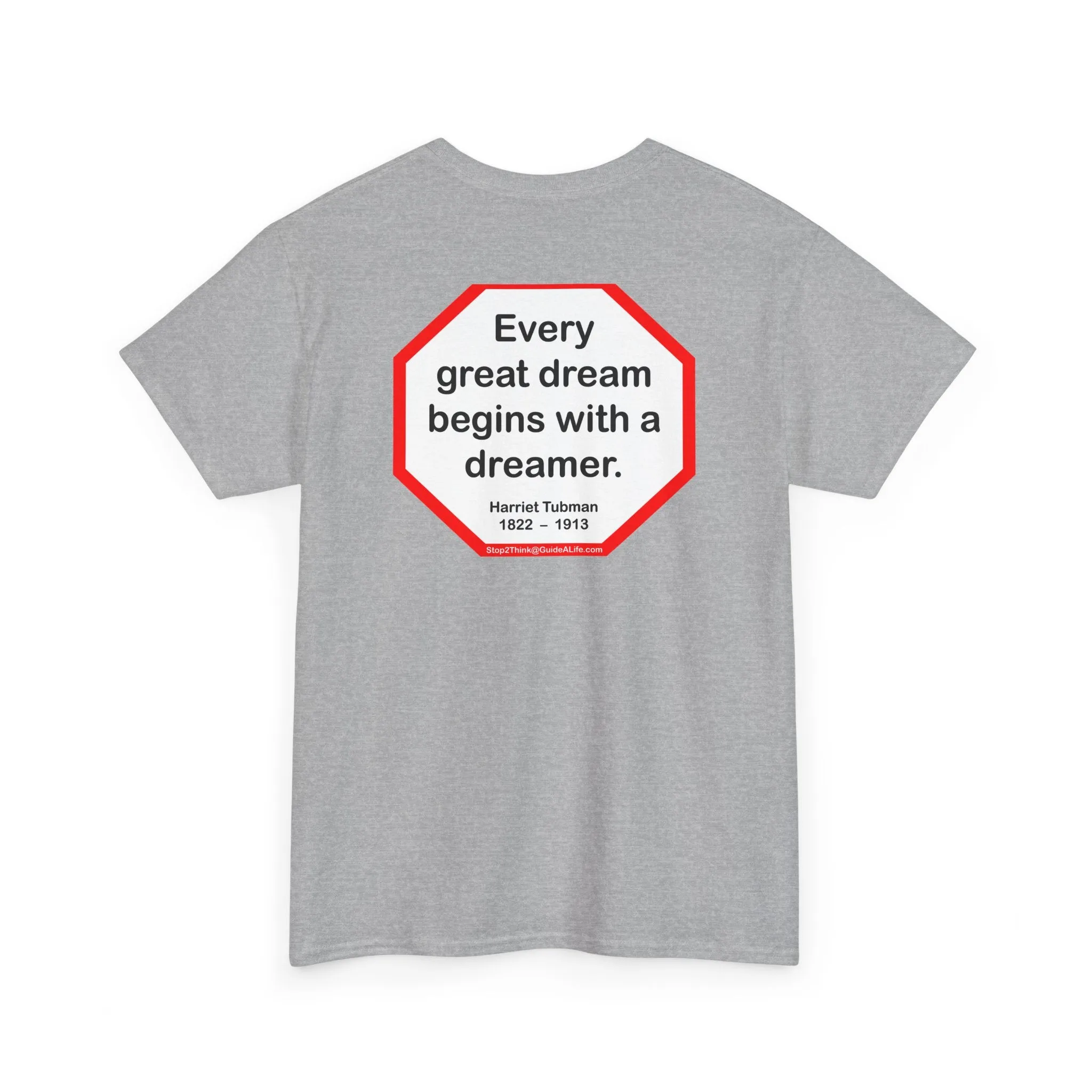 S2TBQM- Every great dream begins with a dreamer.  -  Harriet Tubman  1822  –  1913 - blk shrt