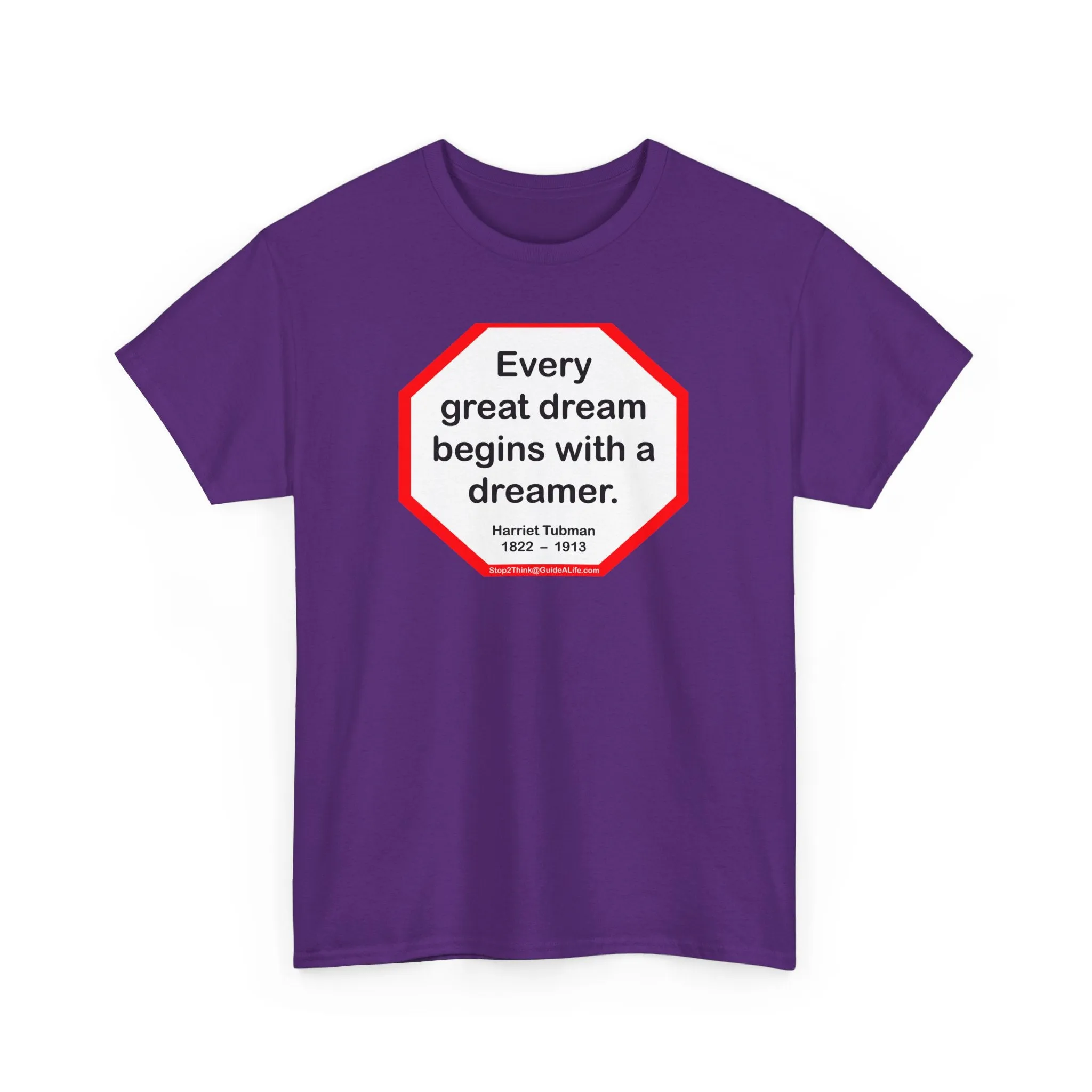 S2TBQM- Every great dream begins with a dreamer.  -  Harriet Tubman  1822  –  1913 - blk shrt