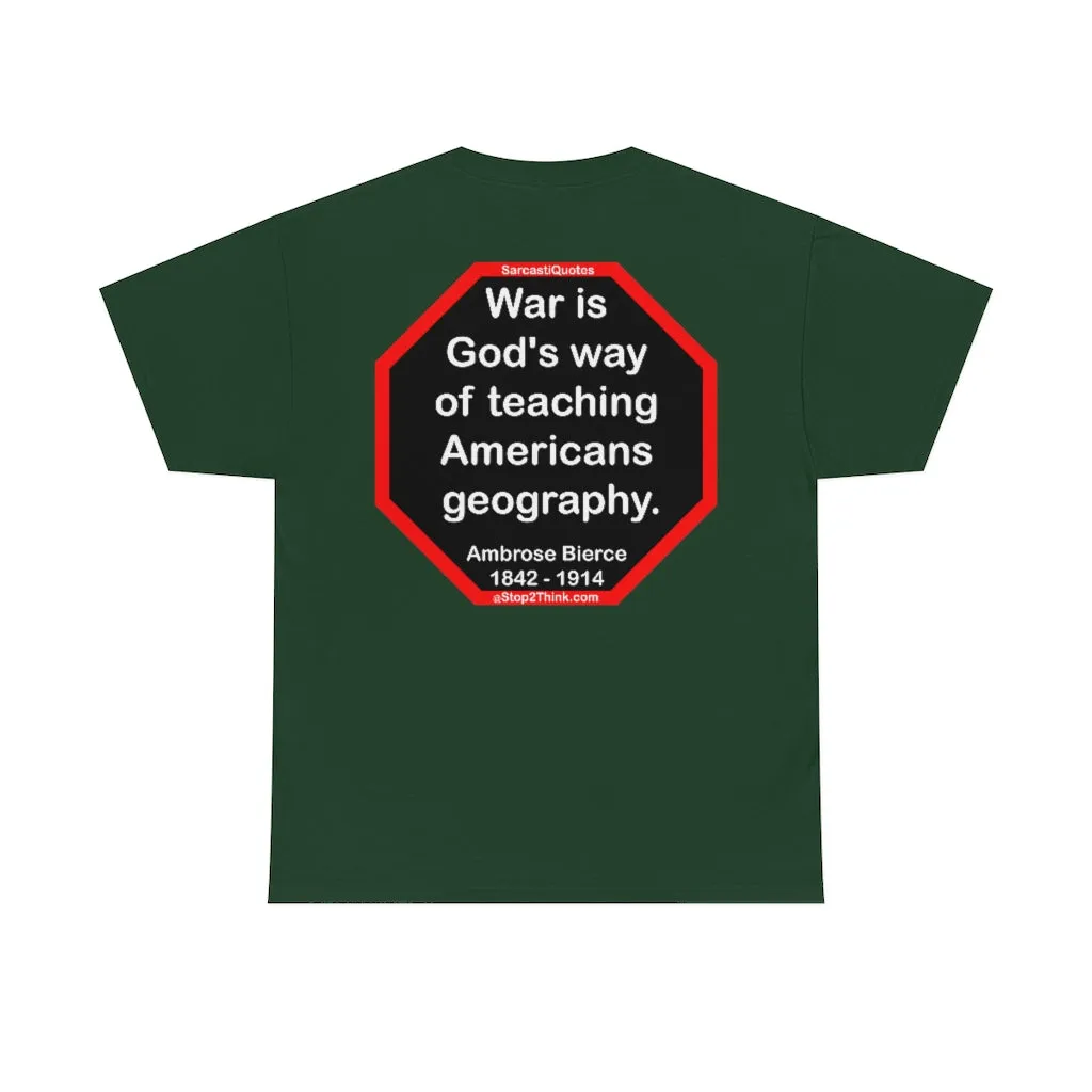 S2TDQ- If you want to lift yourself up, lift up someone else.  -&-  War is God's way of teaching Americans geography.