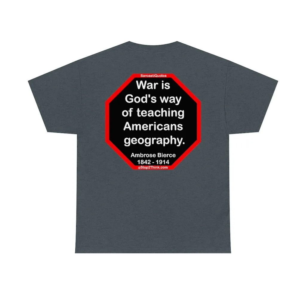 S2TDQ- If you want to lift yourself up, lift up someone else.  -&-  War is God's way of teaching Americans geography.
