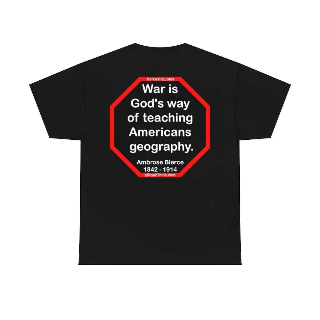 S2TDQ- If you want to lift yourself up, lift up someone else.  -&-  War is God's way of teaching Americans geography.