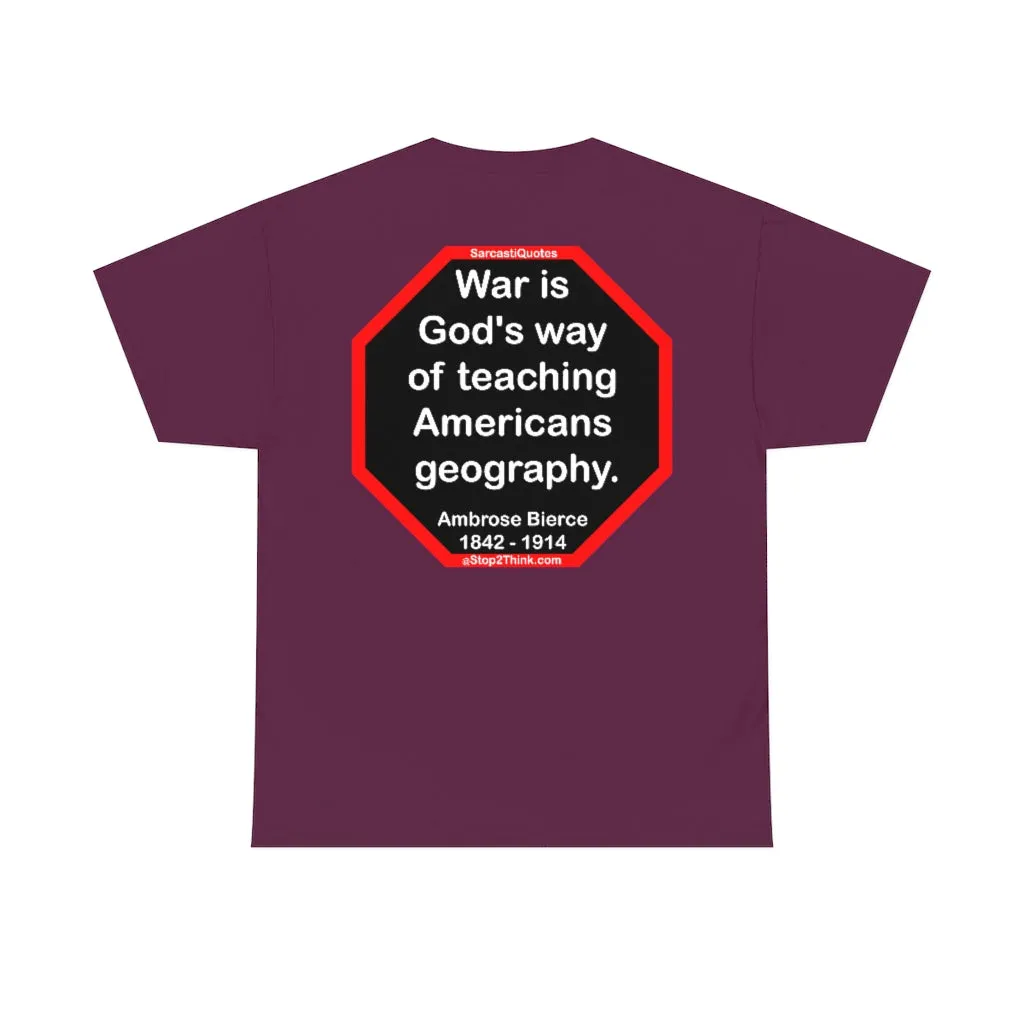 S2TDQ- If you want to lift yourself up, lift up someone else.  -&-  War is God's way of teaching Americans geography.