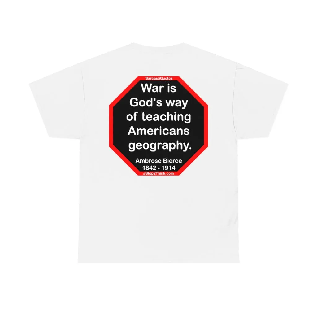 S2TDQ- If you want to lift yourself up, lift up someone else.  -&-  War is God's way of teaching Americans geography.