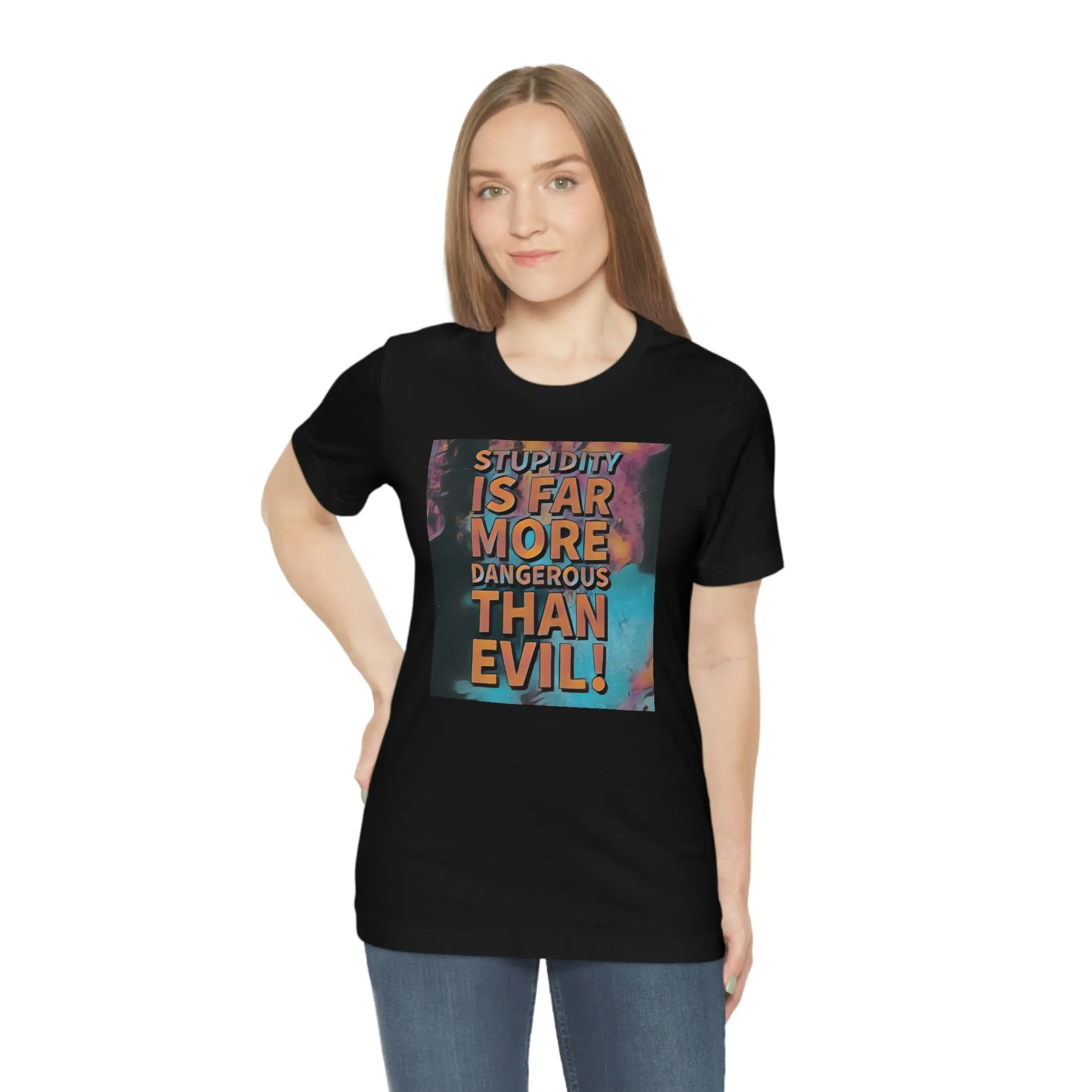 Stupidity is Far More Dangerous Short Sleeve Tee