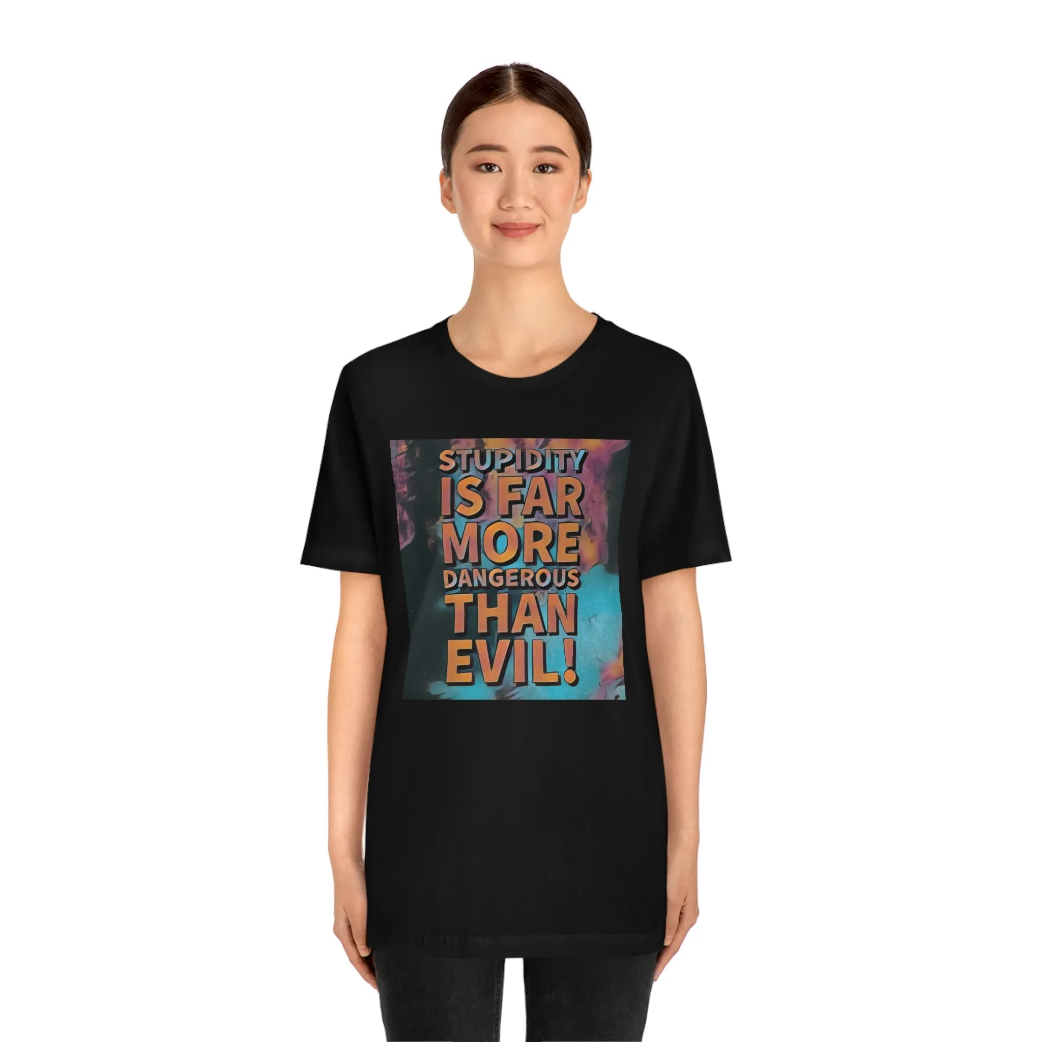 Stupidity is Far More Dangerous Short Sleeve Tee