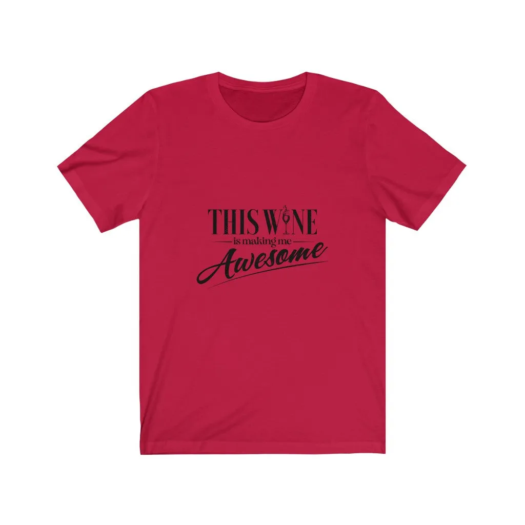 This Wine is Making Me Awesome Jersey Short Sleeve Tee