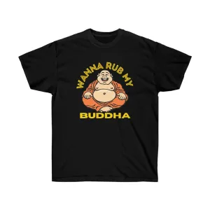 Wanna Rub my Buddha T-Shirt