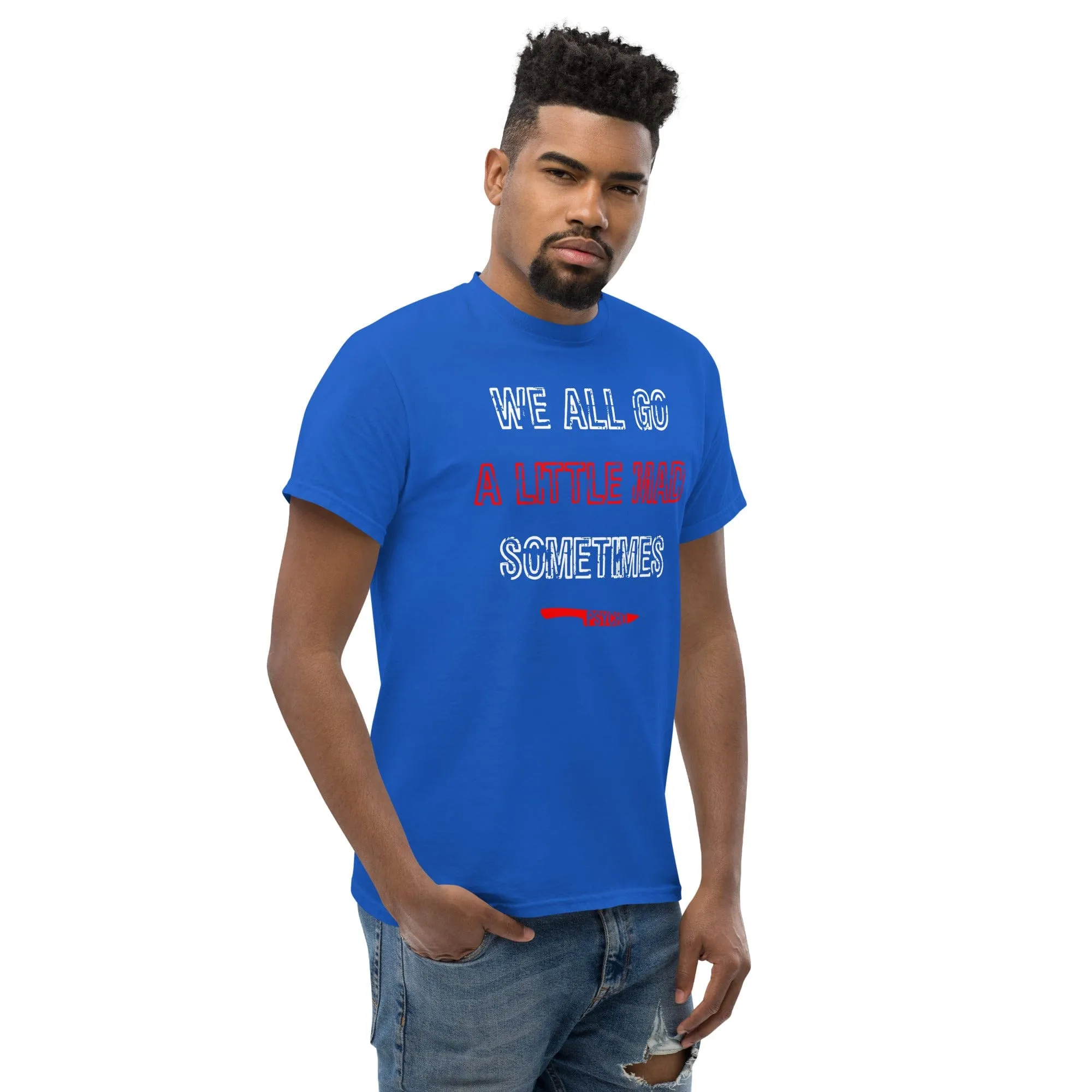 We All Go a Little Mad Psycho T-shirt